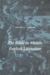 Book cover of The Bible in Middle English Literature by David C. Fowler