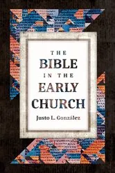 Book cover of The Bible in the Early Church by Justo L. González
