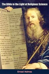 Book cover of The Bible in the Light of Religious Science by Ernest Holmes