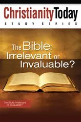 Book cover of The Bible: Irrelevant or Invaluable? by Christianity Today Intl.