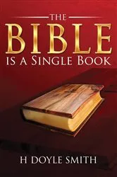 Book cover of The Bible Is a Single Book by H Doyle Smith