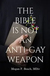 Book cover of The Bible is Not an Anti-Gay Weapon by Megan F. Beach