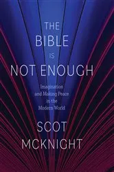 Book cover of The Bible Is Not Enough by Scot McKnight