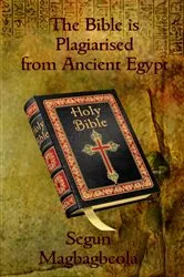 Book cover of The Bible is Plagiarised from Ancient Egypt by Unknown