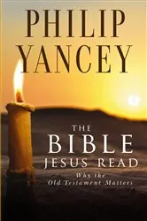 Book cover of The Bible Jesus Read by Philip Yancey
