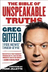Book cover of The Bible of Unspeakable Truths by Greg Gutfeld