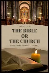 Book cover of The Bible or the Church by Sir Robert Anderson