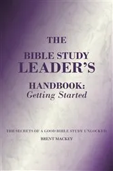 Book cover of The Bible Study Leader's Handbook by Brent Mackey