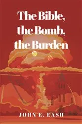 Book cover of The Bible, the Bomb, the Burden by Unknown