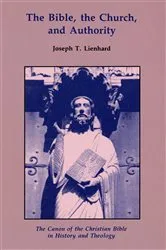 Book cover of The Bible, the Church, and Authority by Joseph  T. Lienhard
