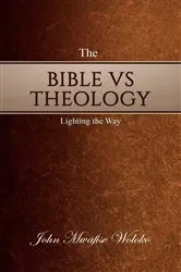 Book cover of The Bible vs Theology by John Mwafise Woloko