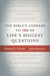 Book cover of The Bible's Answers to 100 of Life's Biggest Questions by Norman L. Geisler