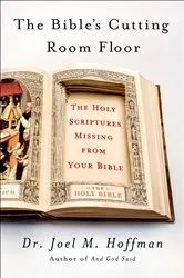 Book cover of The Bible's Cutting Room Floor by Joel M. Hoffman