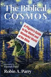 Book cover of The Biblical Cosmos by Robin A. Parry