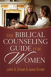 Book cover of The Biblical Counseling Guide for Women by John D. Street