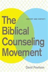 Book cover of The Biblical Counseling Movement by David Powlison