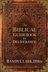 Book cover of The Biblical Guidebook to Deliverance by Randy Clark