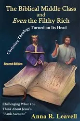 Book cover of The Biblical Middle Class and Even the Filthy Rich by Anna R. Leavell