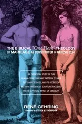 Book cover of The Biblical “One Flesh” Theology of Marriage as Constituted in Genesis 2:24 by René Gehring