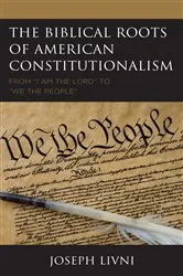 Book cover of The Biblical Roots of American Constitutionalism by Joseph Livni