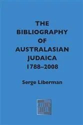 Book cover of The Bibliography of Australasian Judaica 1788-2008 by Serge Liberman