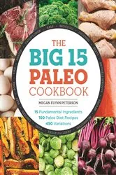 Book cover of The Big 15 Paleo Cookbook by Megan Flynn Peterson