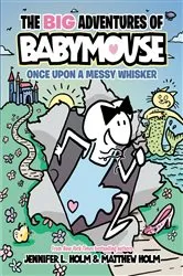 Book cover of The BIG Adventures of Babymouse: Once Upon a Messy Whisker (Book 1) by Jennifer L. Holm