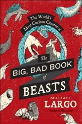 Book cover of The Big, Bad Book of Beasts by Michael Largo