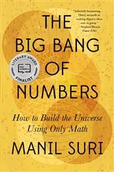 Book cover of The Big Bang of Numbers: How to Build the Universe Using Only Math by Manil Suri