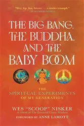 Book cover of The Big Bang, the Buddha, and the Baby Boom by Wes (Scoop) Nisker
