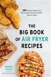 Book cover of The Big Book of Air Fryer Recipes by Parrish Ritchie