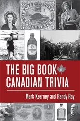 Book cover of The Big Book of Canadian Trivia by Mark Kearney