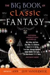 Book cover of The Big Book of Classic Fantasy by Ann Vandermeer