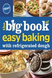 Book cover of The Big Book of Easy Baking with Refrigerated Dough by Pillsbury Editors
