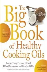 Book cover of The Big Book of Healthy Cooking Oils by Lisa Howard