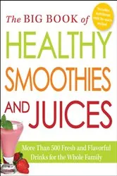 Book cover of The Big Book of Healthy Smoothies and Juices by Adams Media