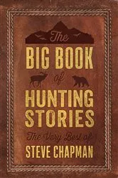 Book cover of The Big Book of Hunting Stories by Steve Chapman