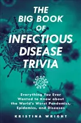 Book cover of The Big Book of Infectious Disease Trivia by Kristina Wright