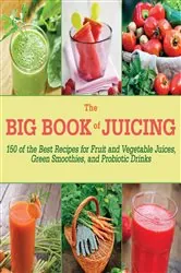 Book cover of The Big Book of Juicing by N/A