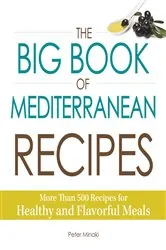 Book cover of The Big Book of Mediterranean Recipes by Peter Minaki