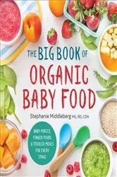 Book cover of The Big Book of Organic Baby Food by Middleberg MS, RD, CDN, Stephanie