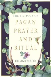 Book cover of The Big Book of Pagan Prayer and Ritual by Ceisiwr Serith