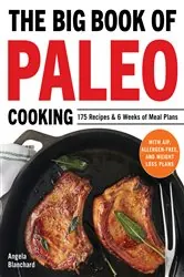 Book cover of The Big Book of Paleo Cooking by Angela Blanchard