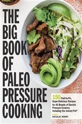 Book cover of The Big Book of Paleo Pressure Cooking by Natalie Perry