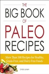 Book cover of The Big Book of Paleo Recipes by Linda Larsen
