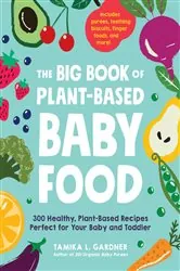 Book cover of The Big Book of Plant-Based Baby Food by Tamika L Gardner