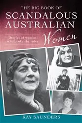Book cover of The Big Book of Scandalous Australian Women by Kay Saunders