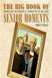 Book cover of The Big Book of Senior Moments by Bennett Melville