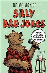 Book cover of The Big Book of Silly Dad Jokes by Chris Cate