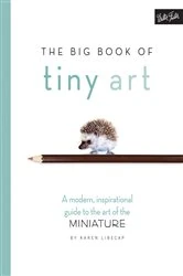 Book cover of The Big Book of Tiny Art by Karen Libecap